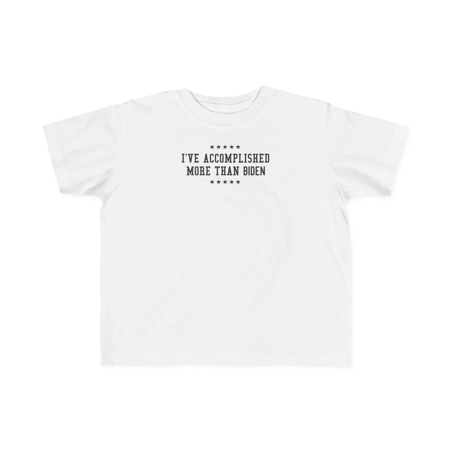 I've Accomplished More Than Biden - Toddler  T-Shirt
