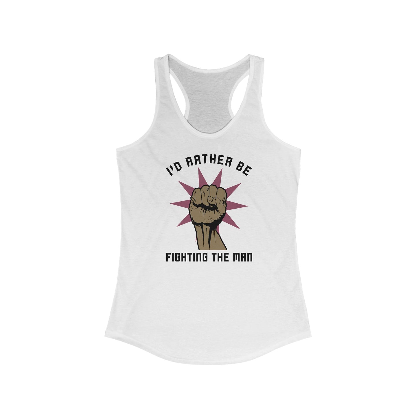 I'd Rather Be Fighting The Man - Women’s Racerback Tank