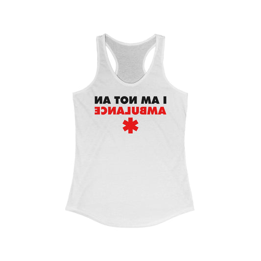 I Am Not An Ambulance - Women’s Racerback Tank