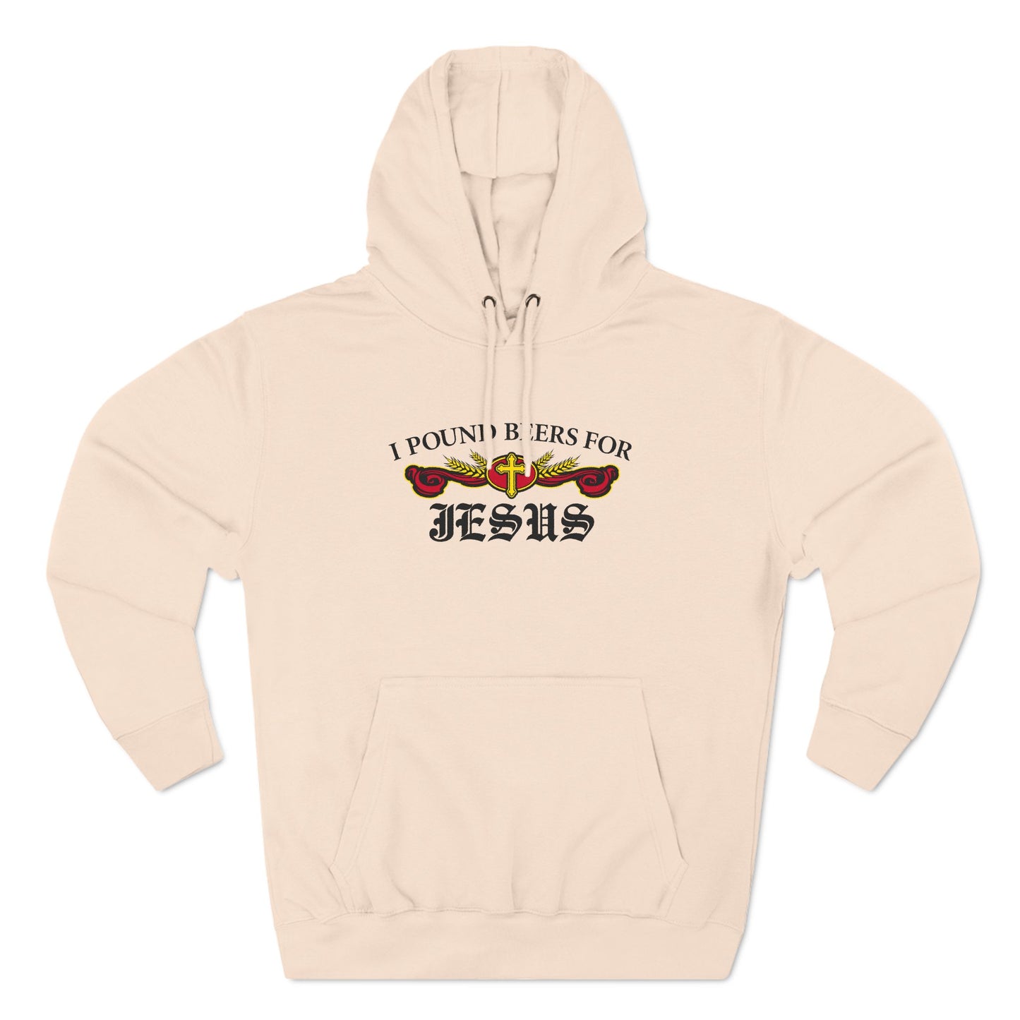 I Pound Beers For Jesus - Hoodie