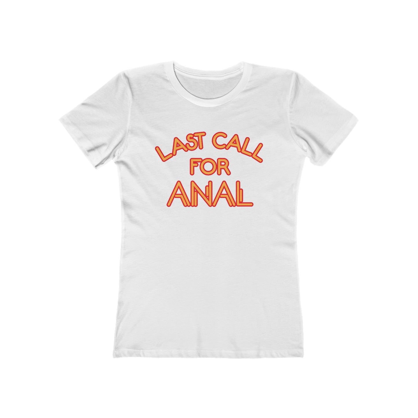Last Call For Anal - Women’s T-Shirt