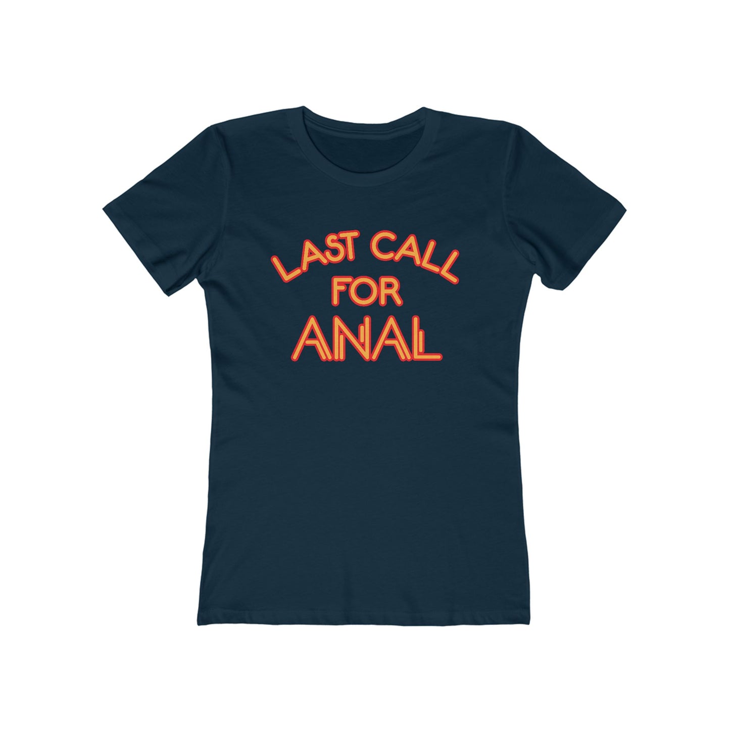 Last Call For Anal - Women’s T-Shirt