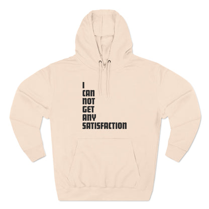 I Can Not Get Any Satisfaction - Hoodie