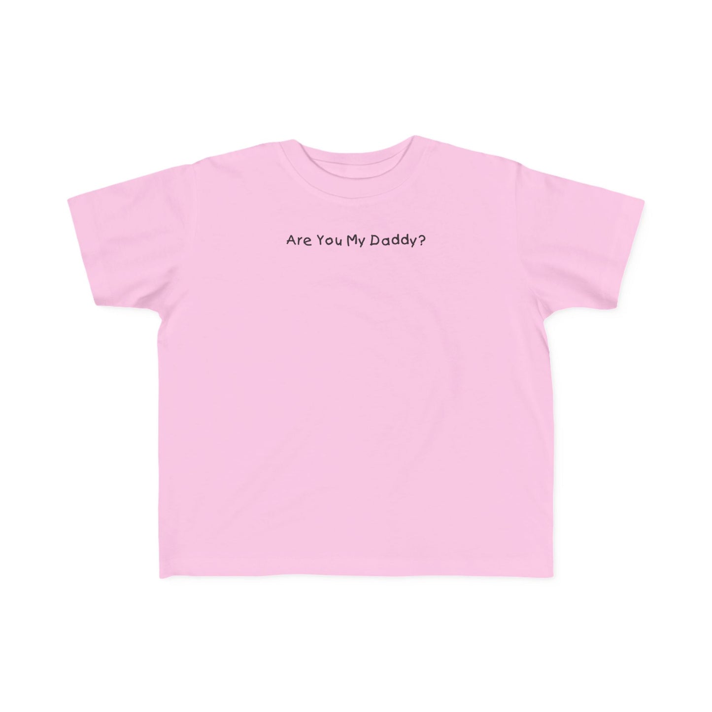 Are You My Daddy? - Toddler  T-Shirt