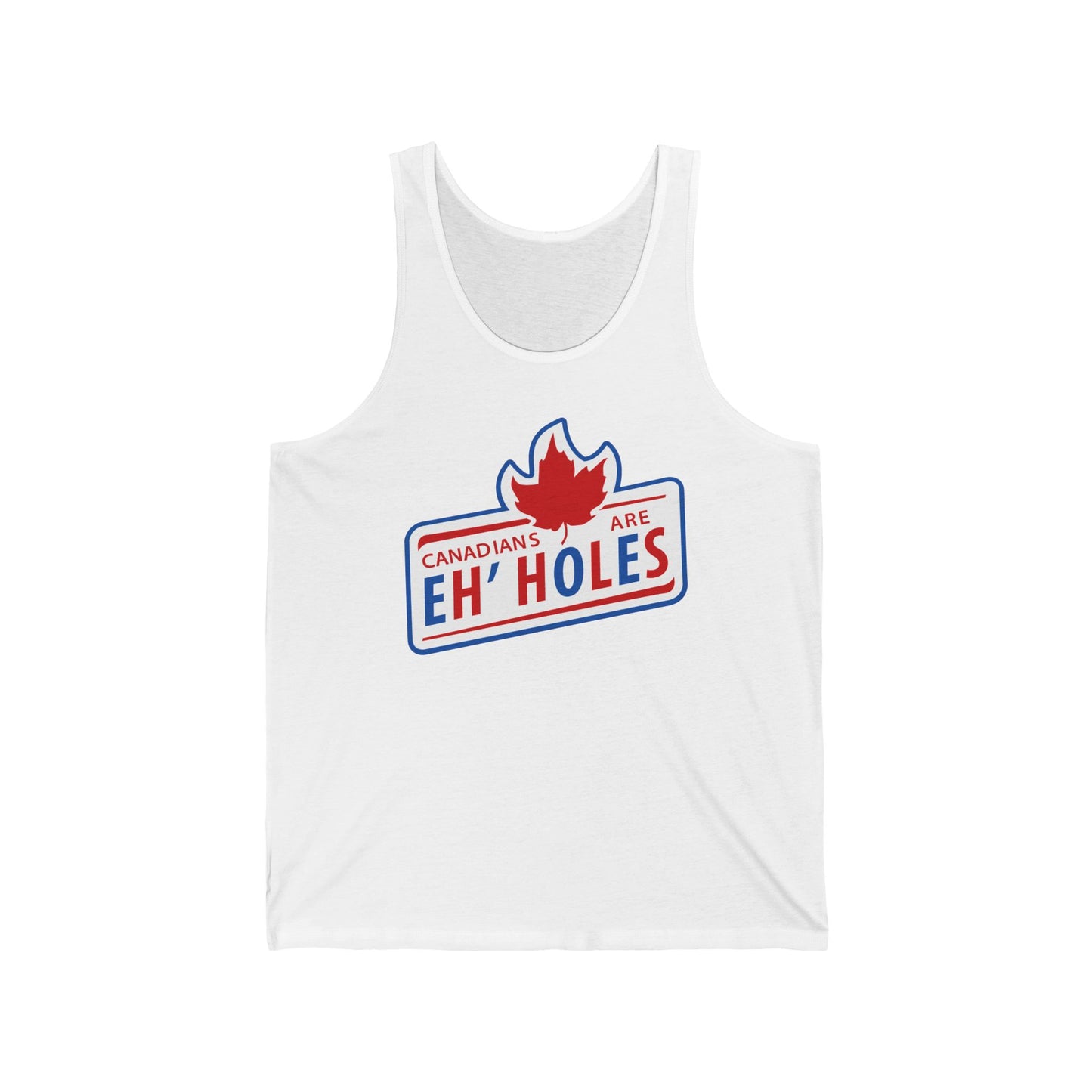 Canadians Are Eh'holes   - Unisex Tank