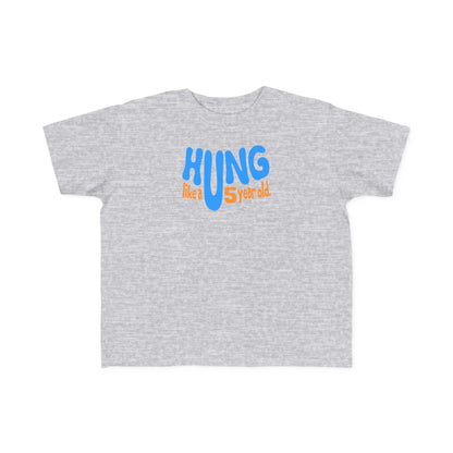 Hung Like A Five Year Old -Toddler  T-Shirt