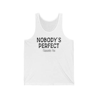Nobody's Perfect. Especially You. - Unisex Tank