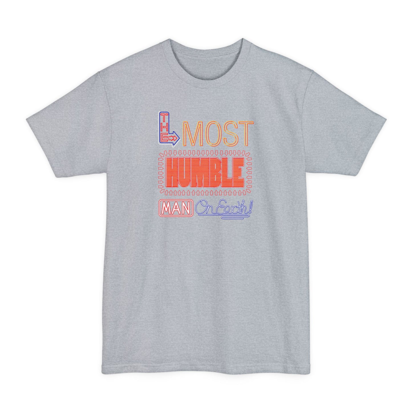 The Most Humble Man On Earth - Men's Tall T-Shirt