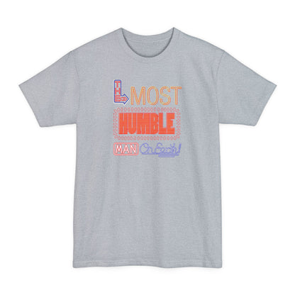 The Most Humble Man On Earth - Men's Tall T-Shirt