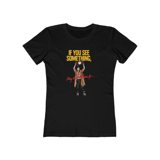 If You See Something Say Anything - Women’s T-Shirt