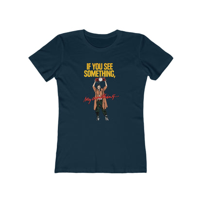 If You See Something Say Anything - Women’s T-Shirt
