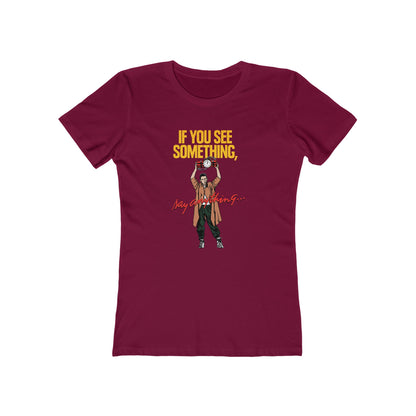 If You See Something Say Anything - Women’s T-Shirt