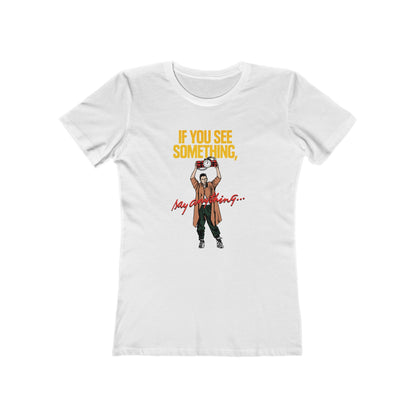 If You See Something Say Anything - Women’s T-Shirt
