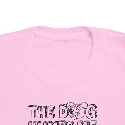 The Dog Humps Me When You're Not Looking - Toddler T-Shirt