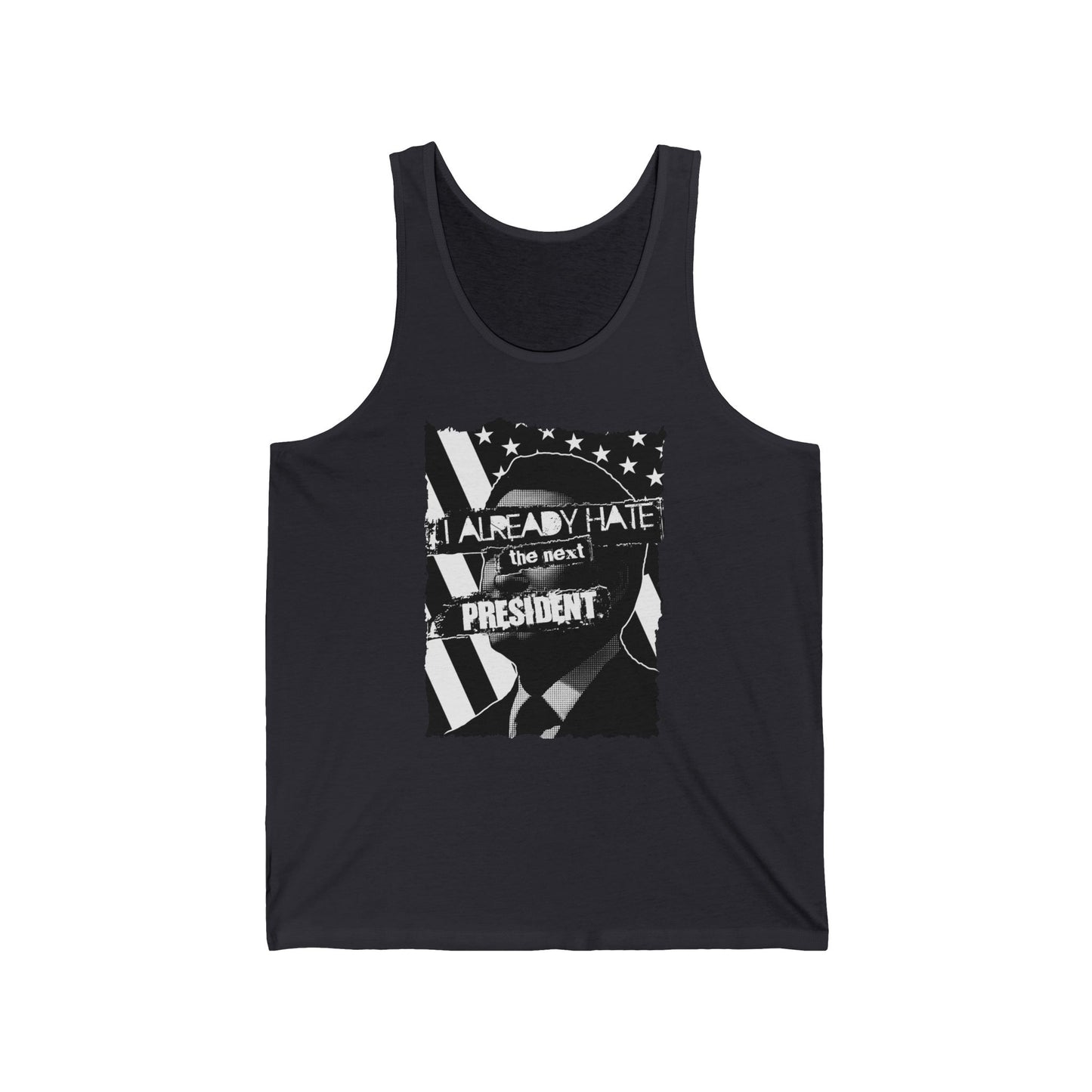 I Already Hate The Next President  - Unisex Tank