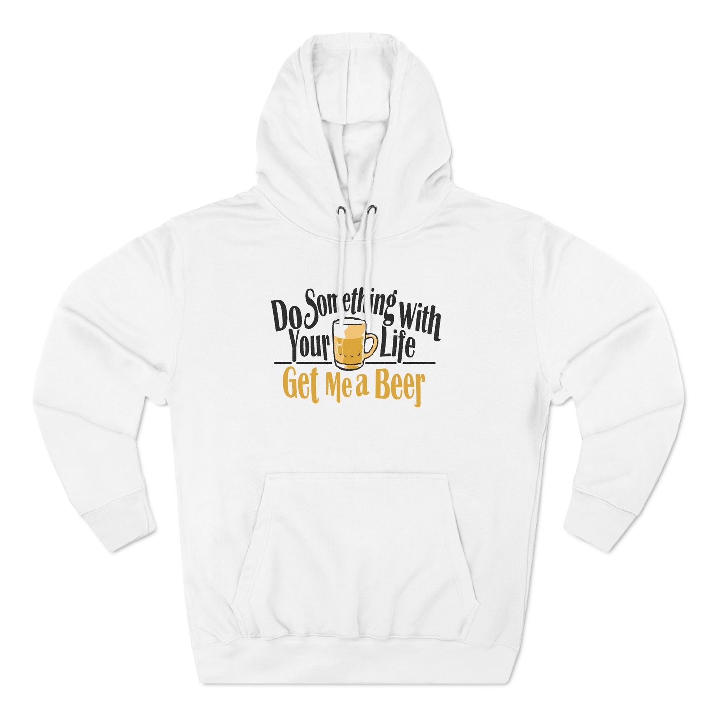 Do Something With Your Life - Get Me A Beer - Hoodie