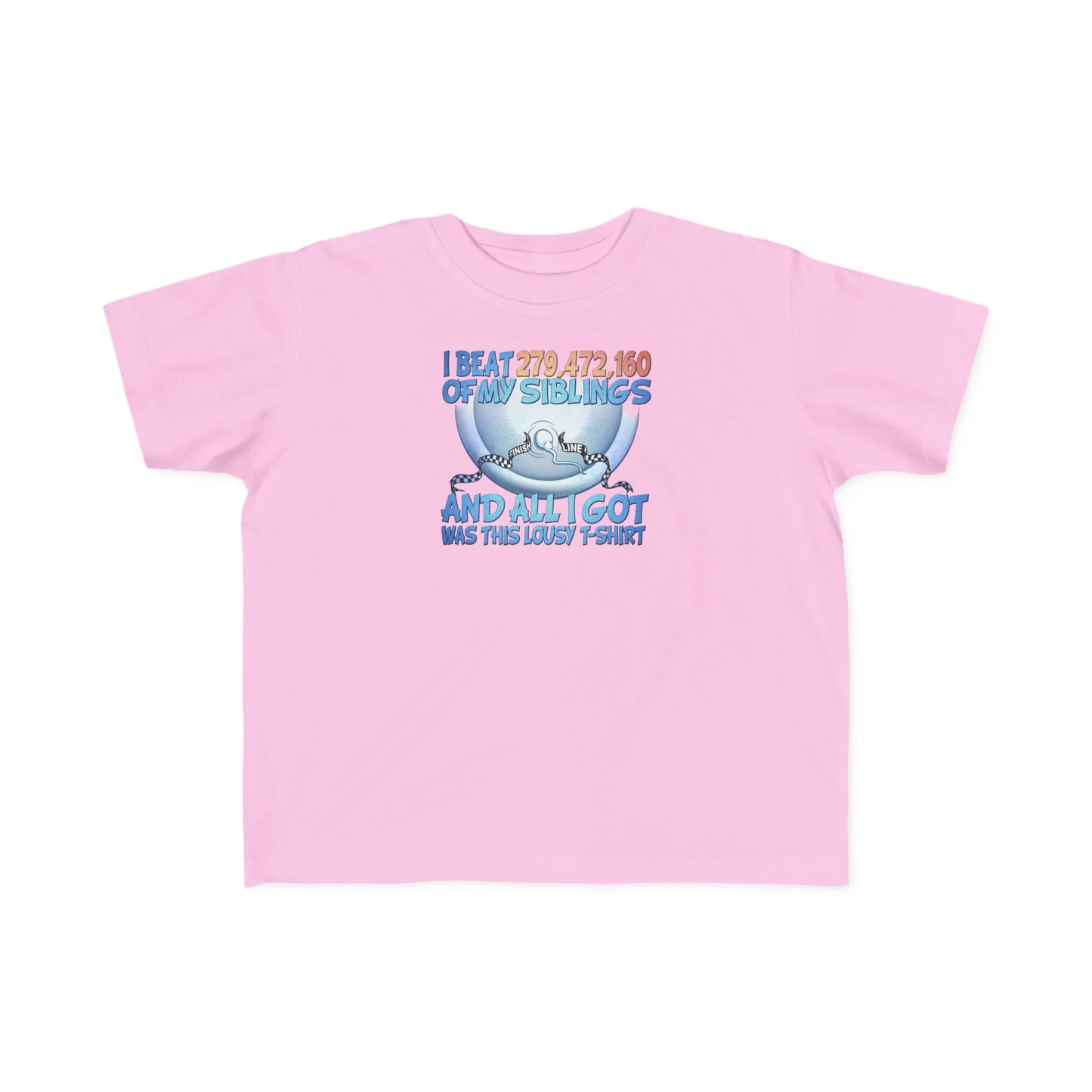 I Beat 279472160 Of My Siblings And All I Got Was This Lousy T-Shirt - Toddler  T-Shirt