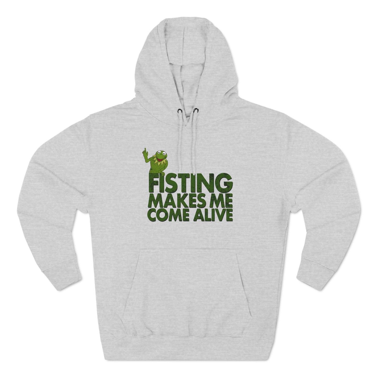 Fisting Makes Me Come Alive (Kermit The Frog) - Hoodie