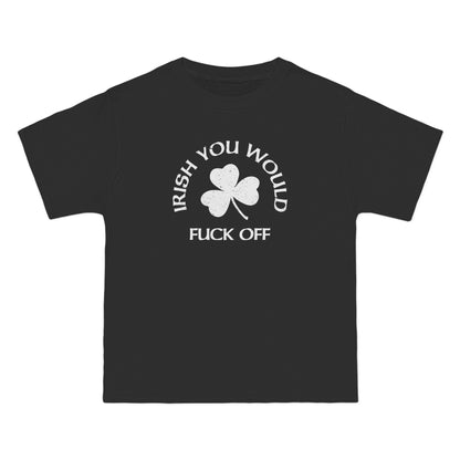 Irish You Would Fuck Off - Men's Heavyweight T-Shirt
