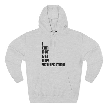 I Can Not Get Any Satisfaction - Hoodie