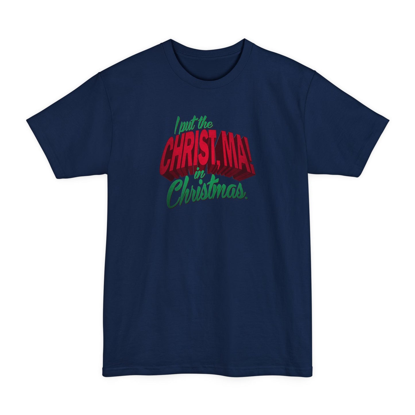 I Put The Christ Ma! In Christmas. - Men's Tall T-Shirt