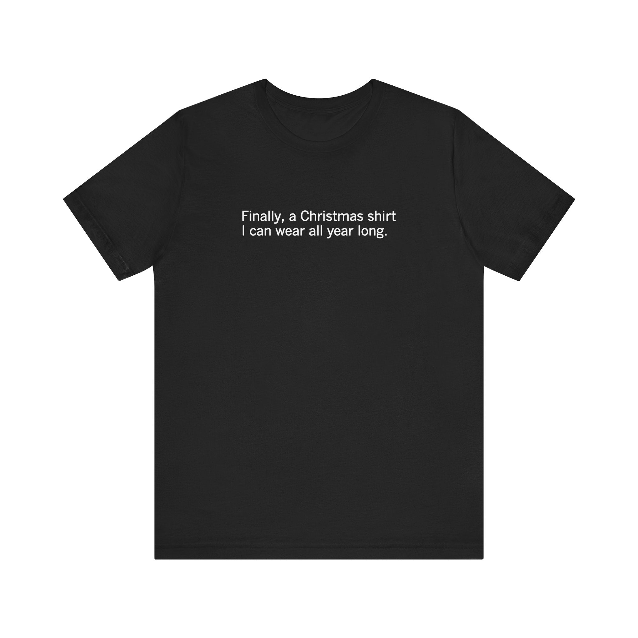 Finally A Christmas Shirt I Can Wear All Year - Men's T-Shirt – T