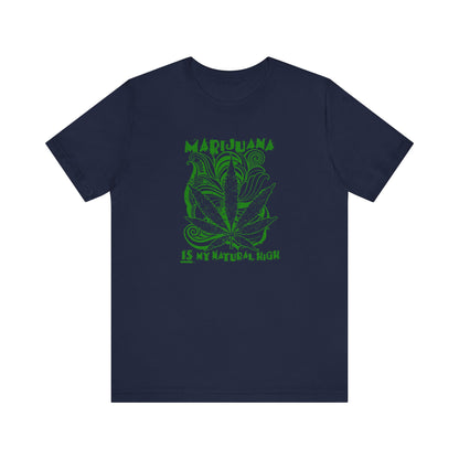 Marijuana Is My Natural High - Men's T-Shirt