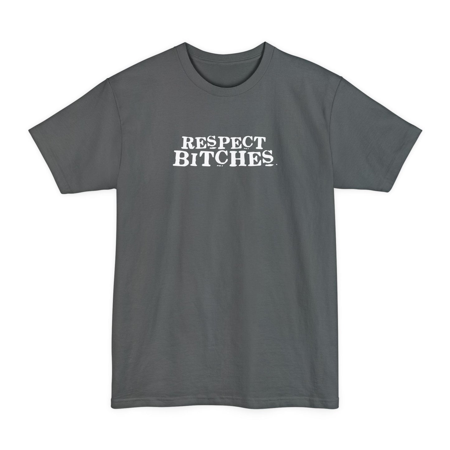 Respect Bitches - Men's Tall T-Shirt