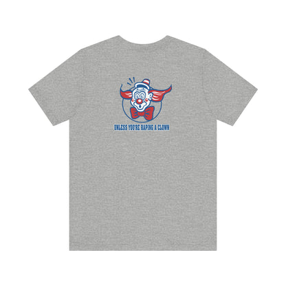 Rape Is No Laughing Matter - Unless You're Raping A Clown - Men's T-Shirt