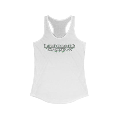I Meet Or Exceed Expectations  - Women’s Racerback Tank