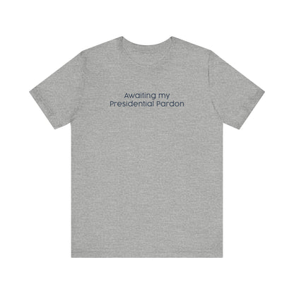 Awaiting My Presidential Pardon - Men's T-Shirt