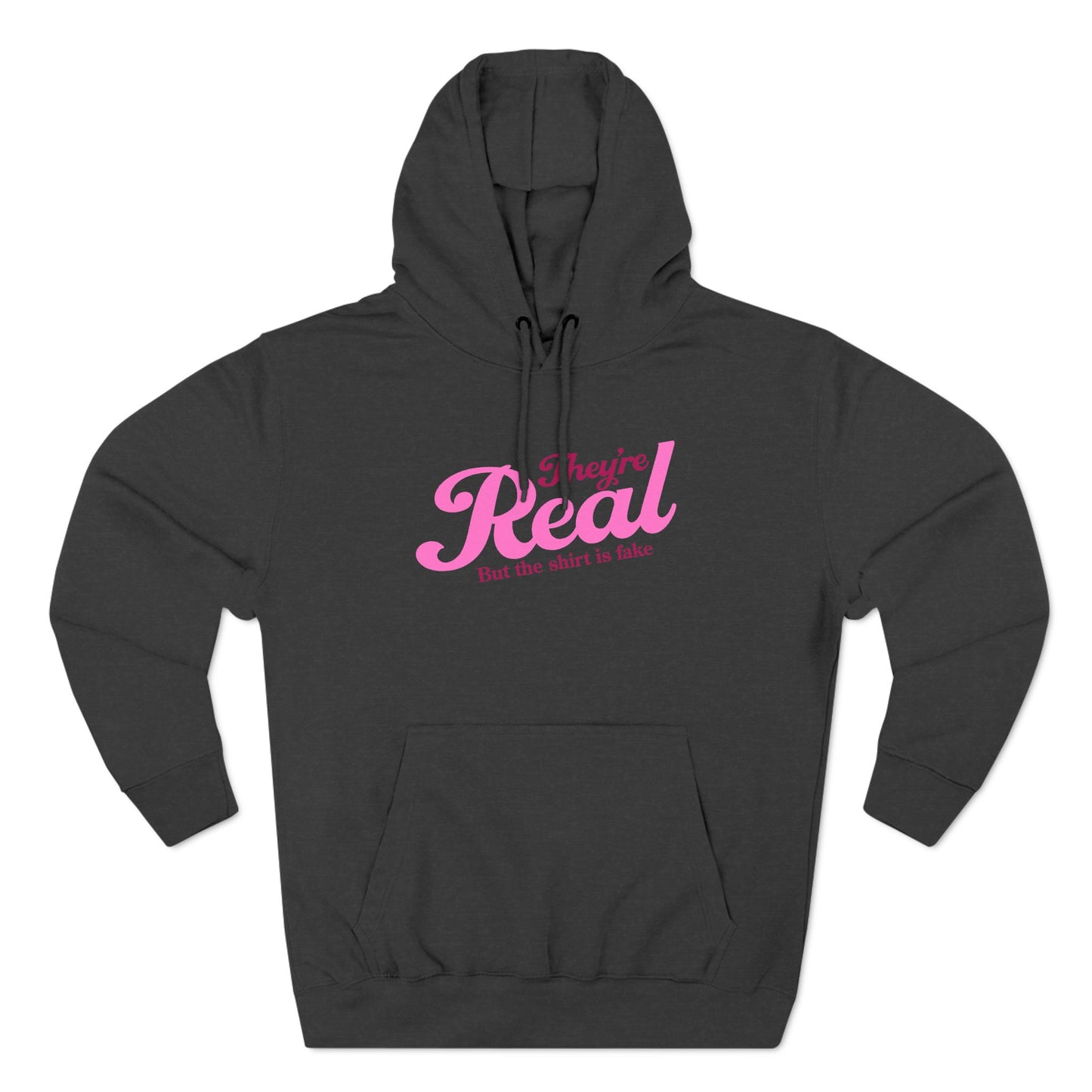 They're Real But The Shirt Is Fake - Hoodie