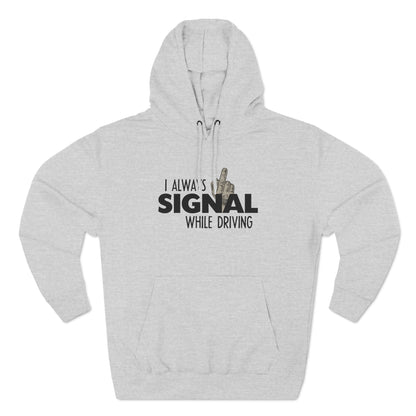 I Always Signal While Driving - Hoodie