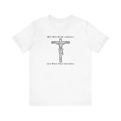 Men Who Wear Sandals Get What They Deserve - Men's T-Shirt