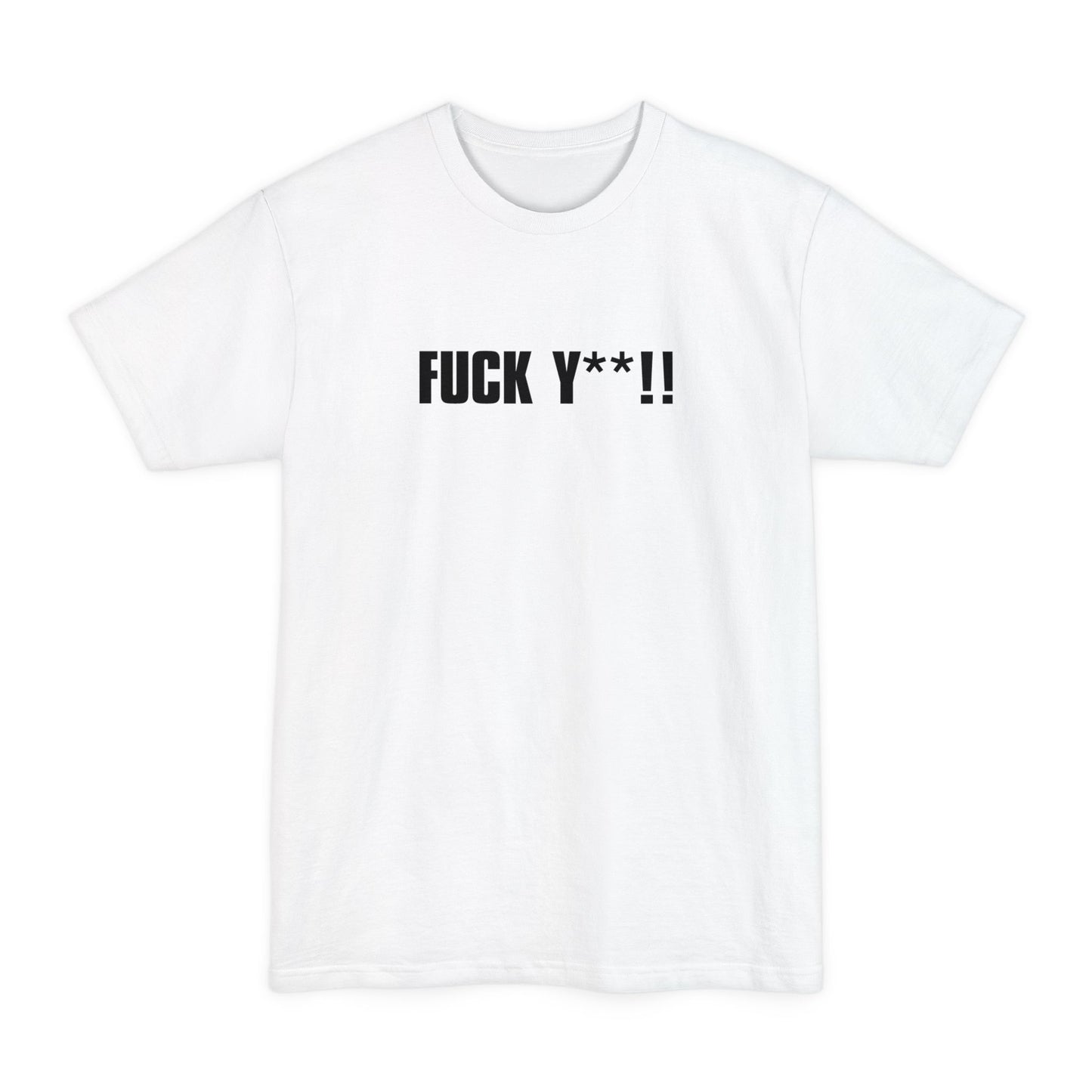 Fuck Y**! - Men's Tall T-Shirt