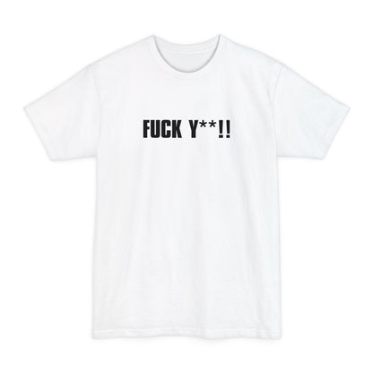 Fuck Y**! - Men's Tall T-Shirt