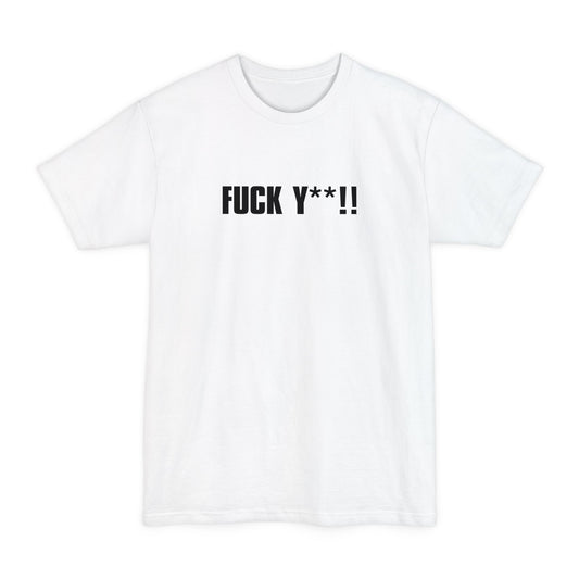 Fuck Y**! - Men's Tall T-Shirt