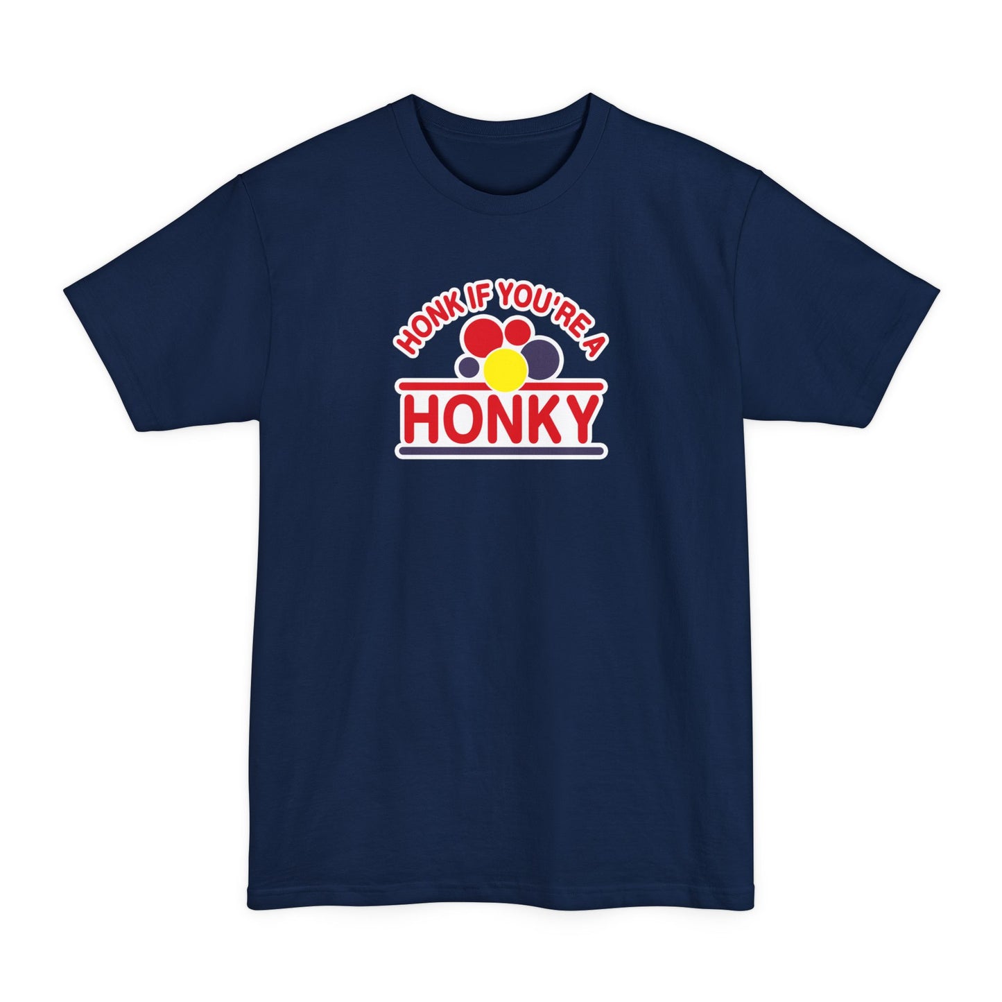 Honk If You're A Honky - Men's Tall T-Shirt
