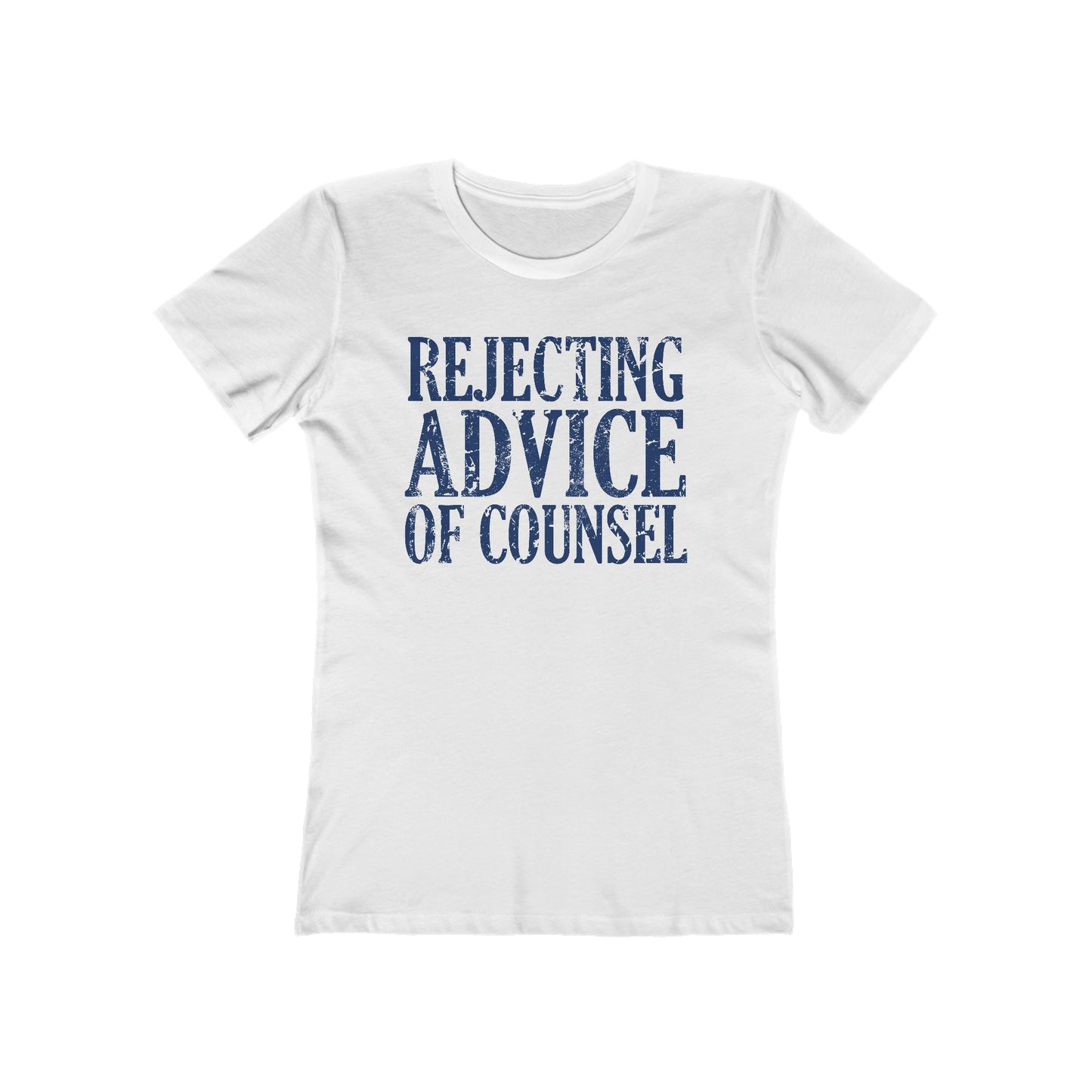 Rejecting Advice Of Counsel - Women’s T-Shirt