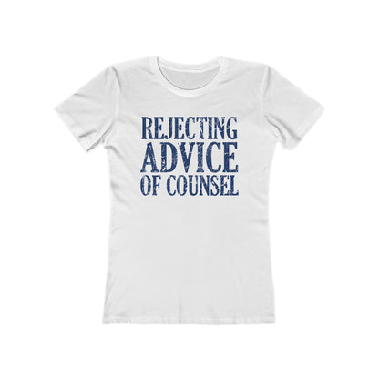 Rejecting Advice Of Counsel - Women’s T-Shirt