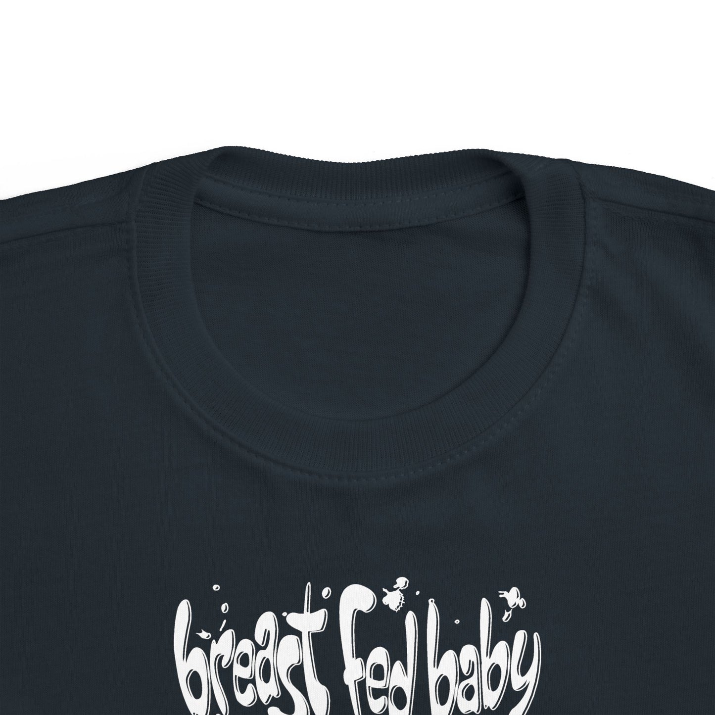 Breast Fed Baby -Toddler T-Shirt
