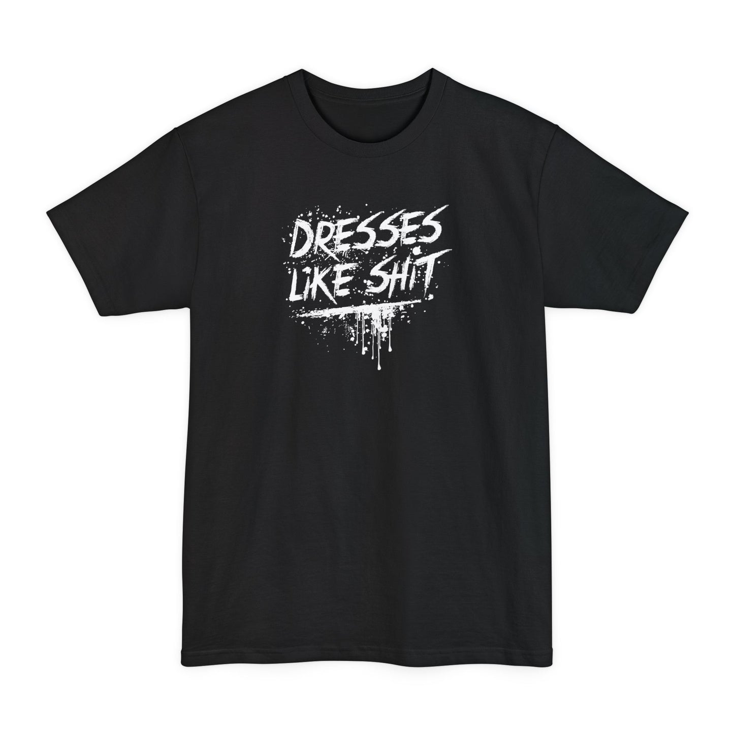 Dresses Like Shit - Men's Tall T-Shirt