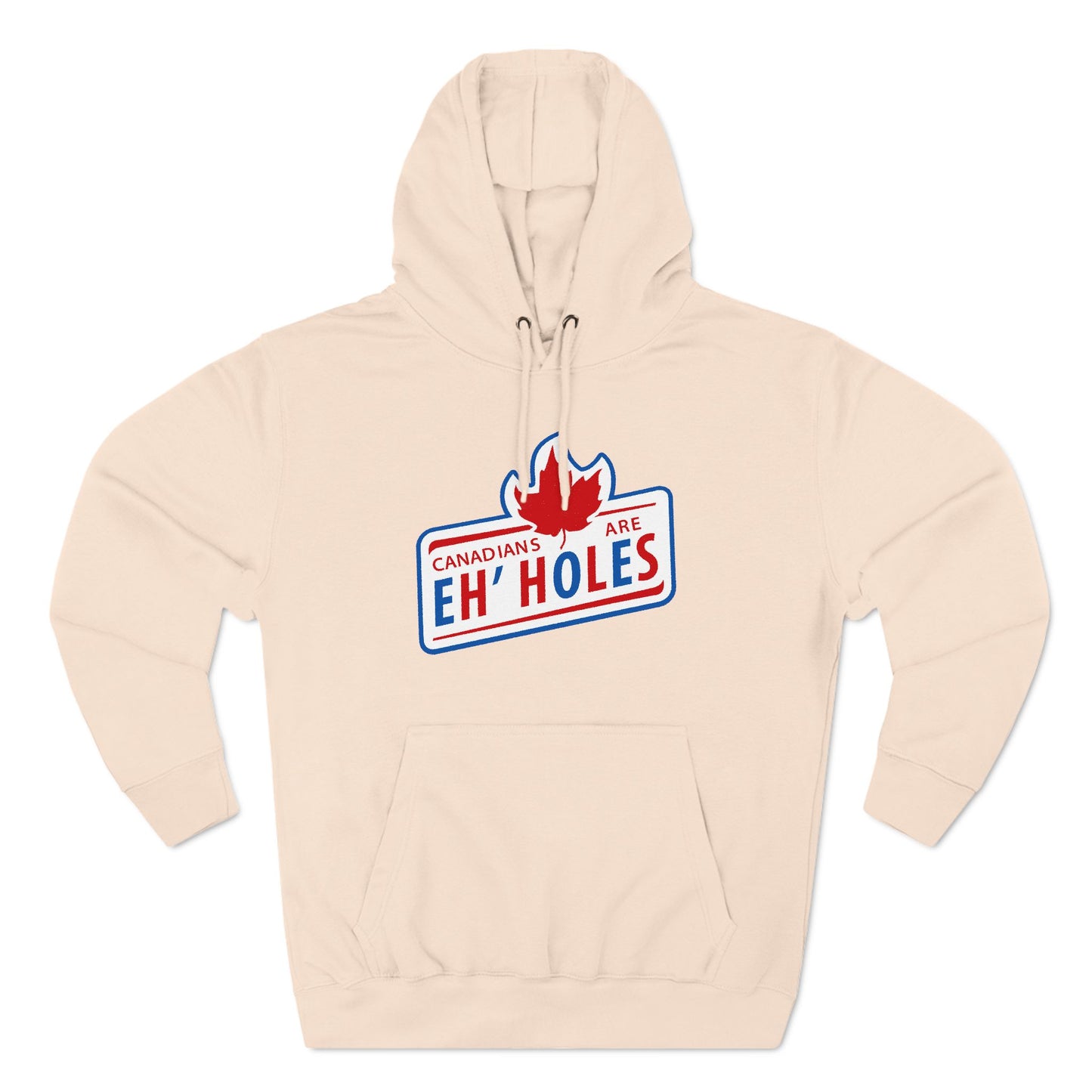 Canadians Are Eh'Holes - Hoodie