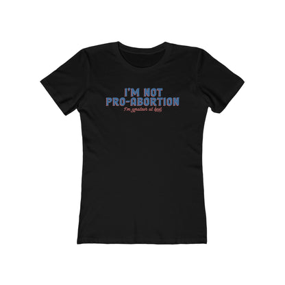 I'm Not Pro-Abortion. I'm Amateur At Best. - Women’s T-Shirt