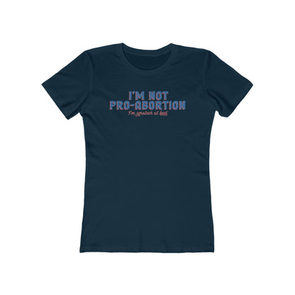 I'm Not Pro-Abortion. I'm Amateur At Best. - Women’s T-Shirt