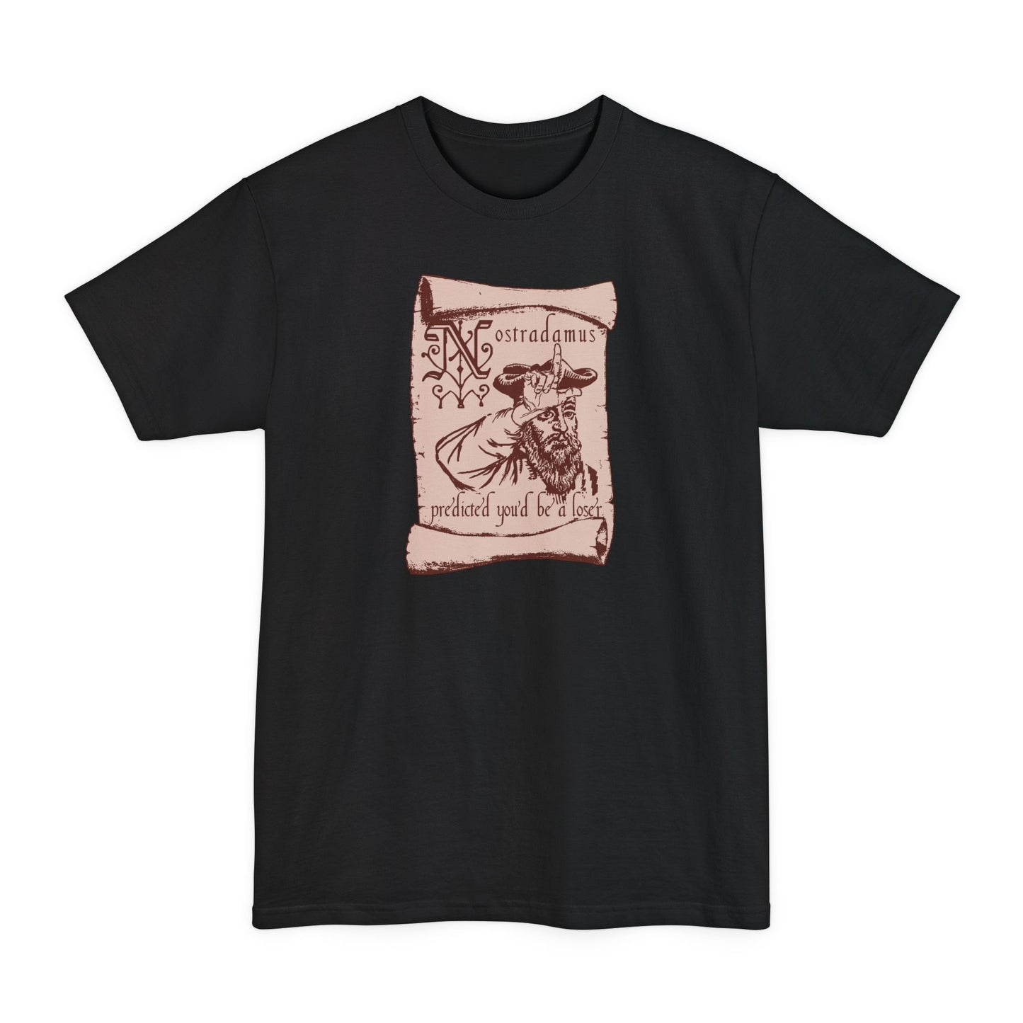 Nostradamus Predicted You'd Be A Loser - Men's Tall T-Shirt