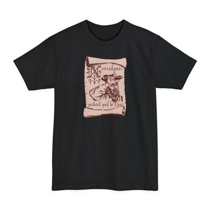 Nostradamus Predicted You'd Be A Loser - Men's Tall T-Shirt