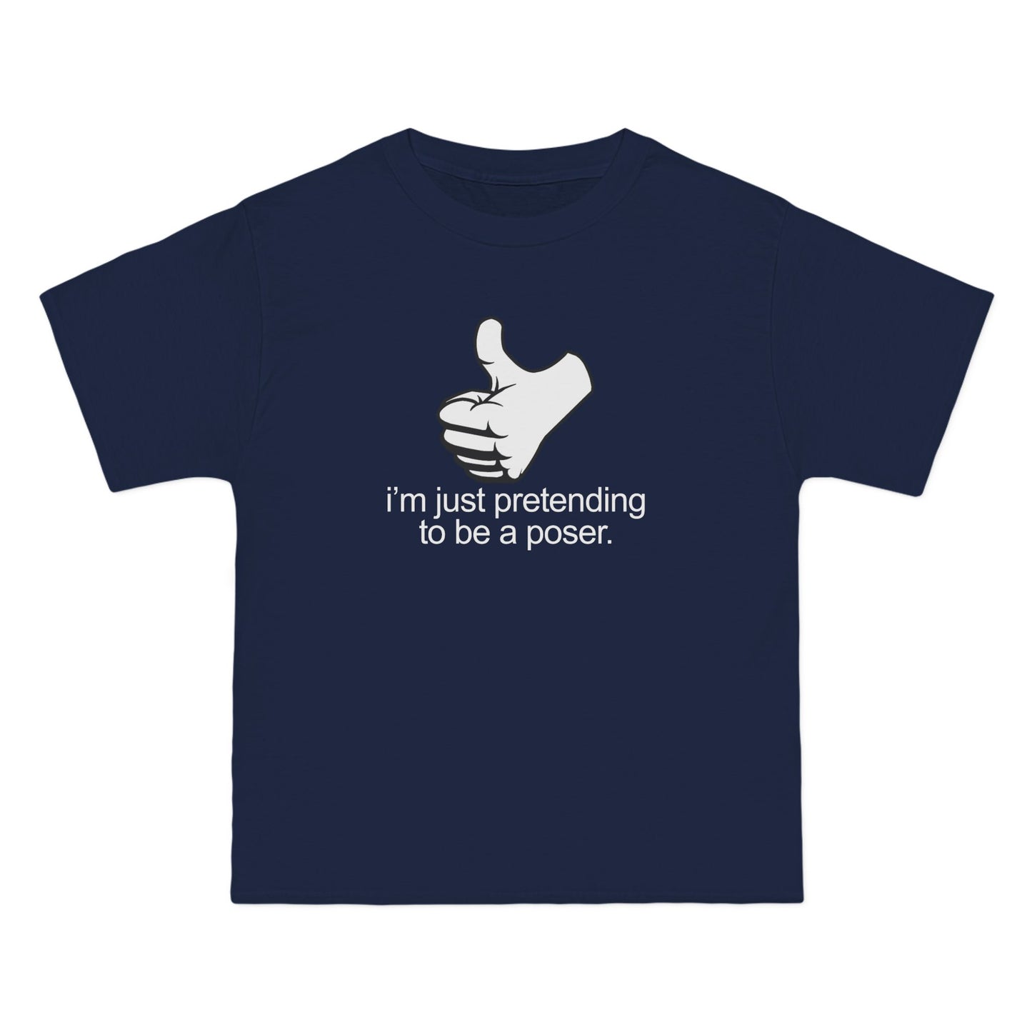 I'm Just Pretending To Be A Poser - Men's Heavyweight T-Shirt
