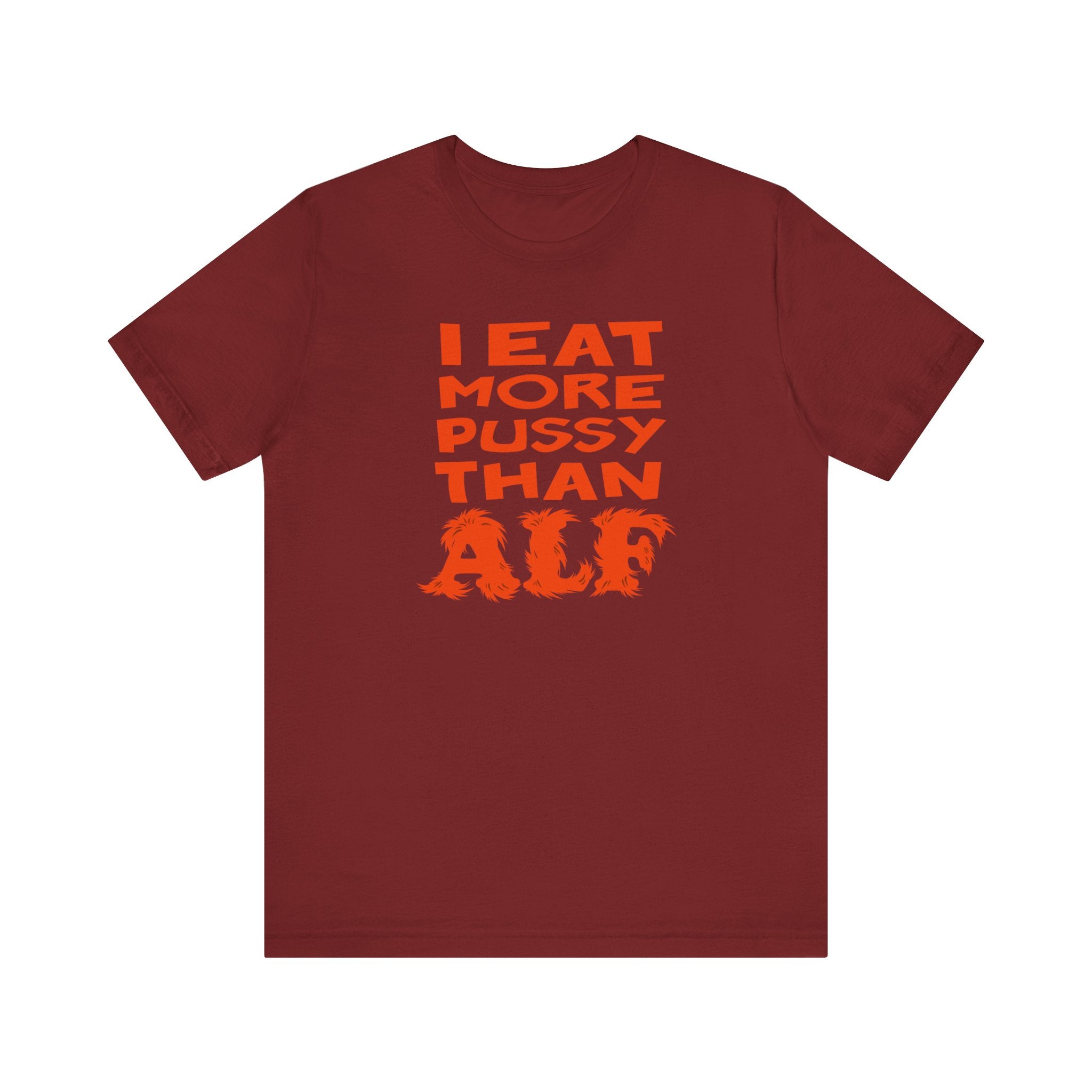 I Eat More Pussy Than Alf - Men's T-Shirt – T-Shirt Hell