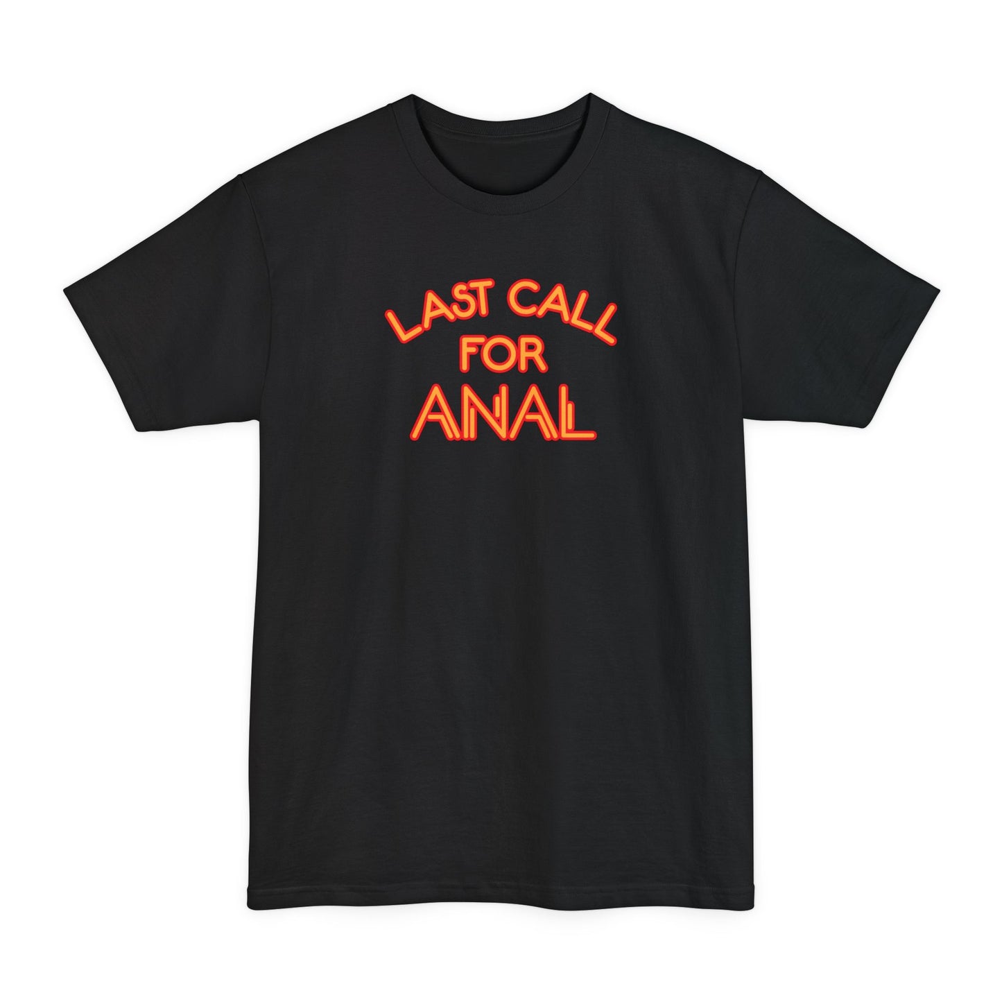 Last Call For Anal - Men's Tall T-Shirt